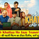 Kuch Khattaa Ho Jaay Teaser Out