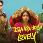 Tera Kya Hoga Lovely Trailer